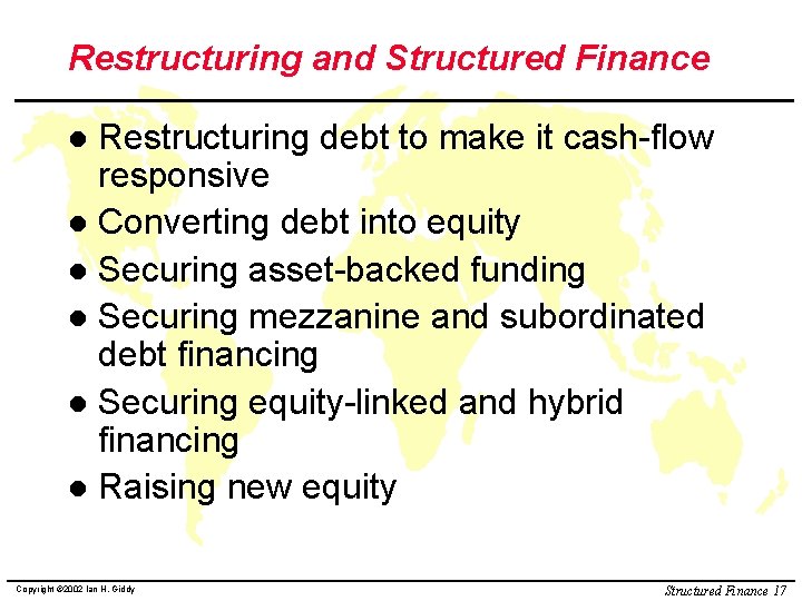 Restructuring and Structured Finance Restructuring debt to make it cash-flow responsive l Converting debt