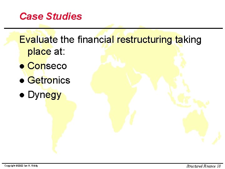Case Studies Evaluate the financial restructuring taking place at: l Conseco l Getronics l