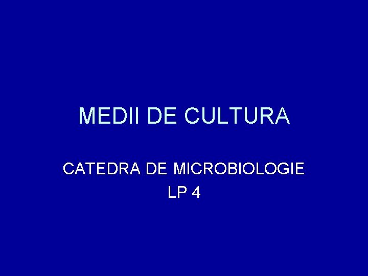 MEDII DE CULTURA CATEDRA DE MICROBIOLOGIE LP 4 