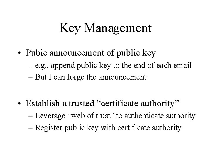 Key Management • Pubic announcement of public key – e. g. , append public