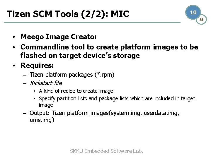 Tizen SCM Tools (2/2): MIC 10 • Meego Image Creator • Commandline tool to
