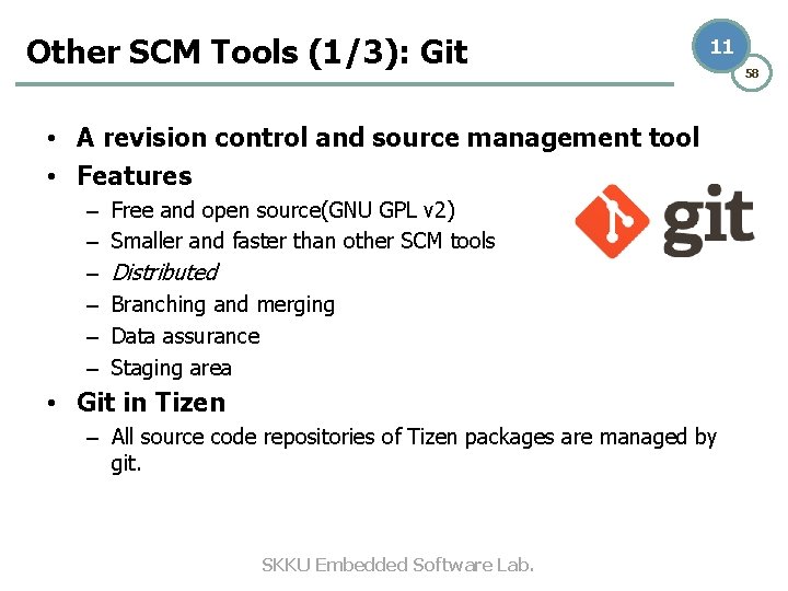 Other SCM Tools (1/3): Git 11 • A revision control and source management tool