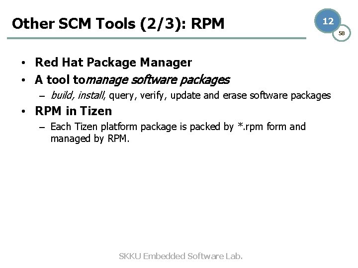 Other SCM Tools (2/3): RPM 12 • Red Hat Package Manager • A tool