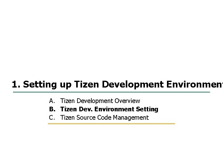 15 58 1. Setting up Tizen Development Environment A. Tizen Development Overview B. Tizen