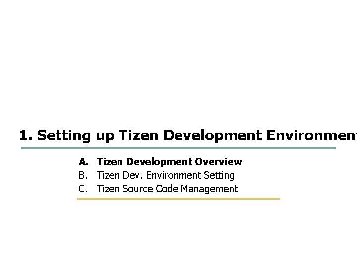 3 58 1. Setting up Tizen Development Environment A. Tizen Development Overview B. Tizen