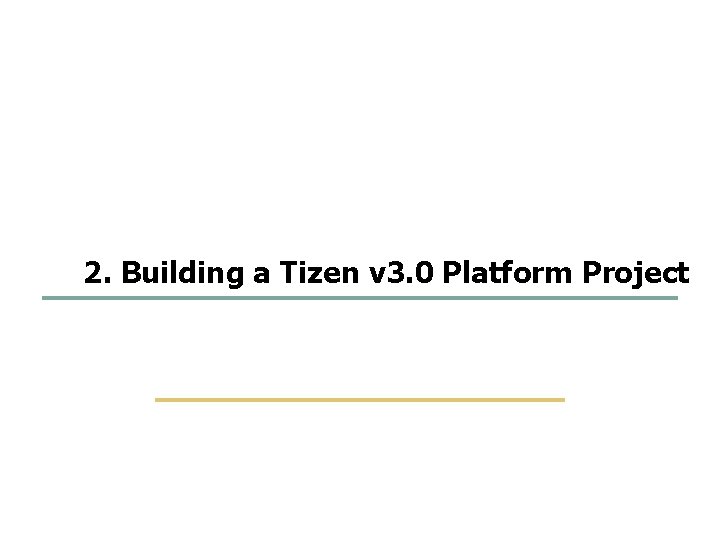 36 58 2. Building a Tizen v 3. 0 Platform Project SKKU Embedded Software