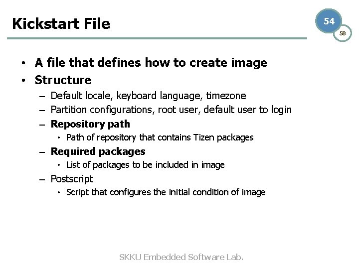 Kickstart File 54 58 • A file that defines how to create image •