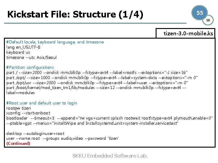 Kickstart File: Structure (1/4) 55 58 tizen-3. 0 -mobile. ks #Default locale, keyboard language,