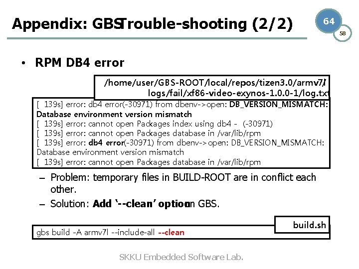 Appendix: GBSTrouble-shooting (2/2) 64 58 • RPM DB 4 error /home/user/GBS-ROOT/local/repos/tizen 3. 0/armv 7