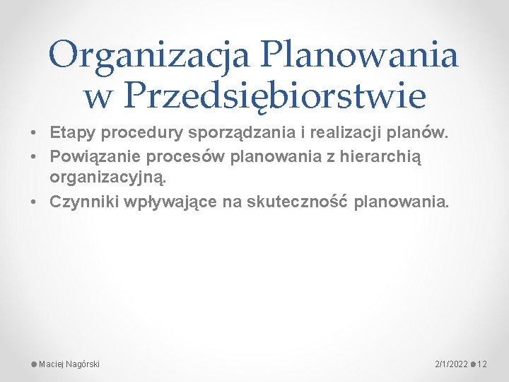 Organizacja Planowania w Przedsiębiorstwie • Etapy procedury sporządzania i realizacji planów. • Powiązanie procesów