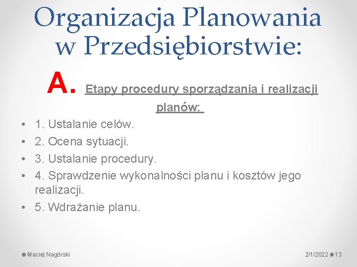Organizacja Planowania w Przedsiębiorstwie: A. Etapy procedury sporządzania i realizacji planów: • • 1.