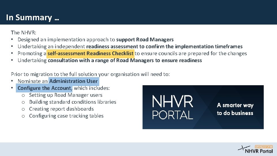 In Summary … The NHVR: • Designed an implementation approach to support Road Managers