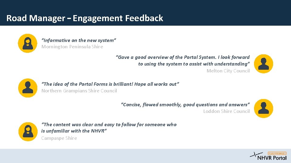 Road Manager – Engagement Feedback “Informative on the new system” Mornington Peninsula Shire “Gave