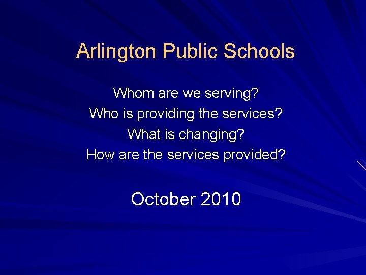 Arlington Public Schools Whom are we serving? Who is providing the services? What is