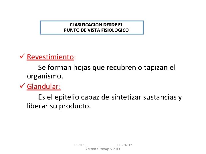 CLASIFICACION DESDE EL PUNTO DE VISTA FISIOLOGICO ü Revestimiento: Se forman hojas que recubren