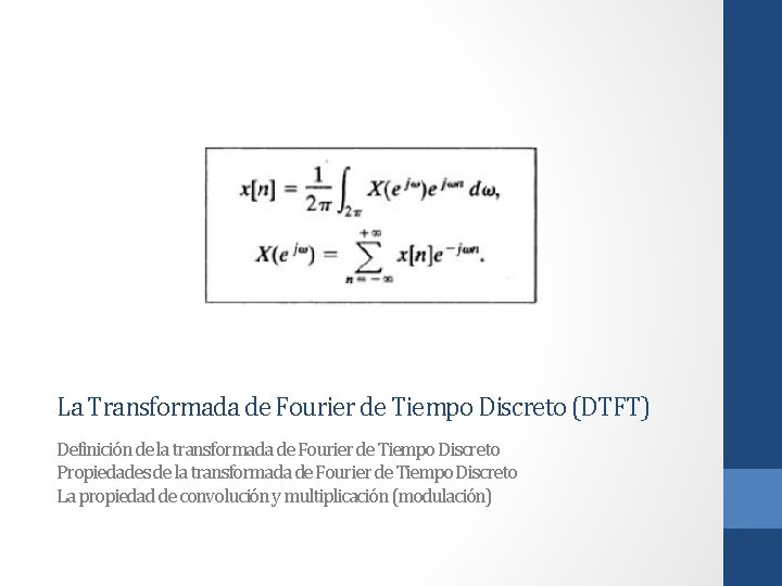 La Transformada de Fourier de Tiempo Discreto (DTFT) Definición de la transformada de Fourier