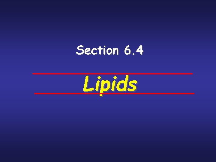 Section 6. 4 Lipids 