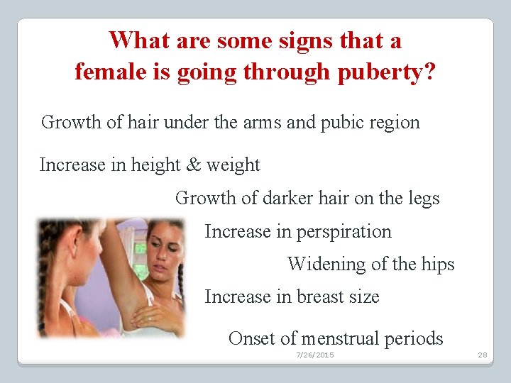 What are some signs that a female is going through puberty? Growth of hair