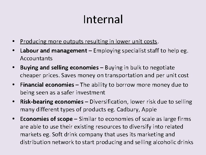 Internal • Producing more outputs resulting in lower unit costs. • Labour and management