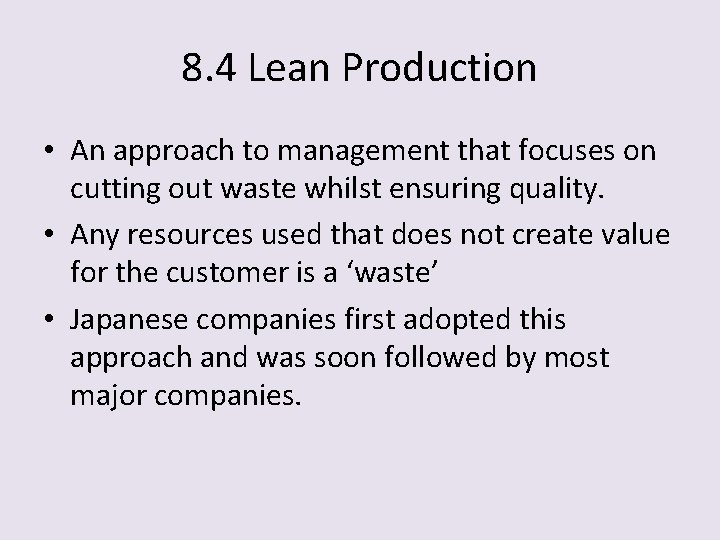 8. 4 Lean Production • An approach to management that focuses on cutting out