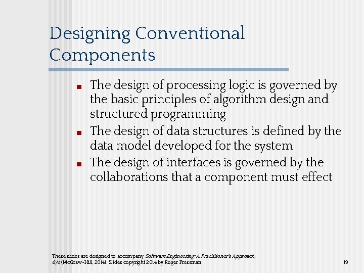 Designing Conventional Components ■ ■ ■ The design of processing logic is governed by