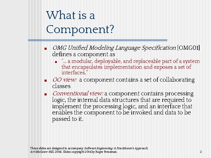 What is a Component? ■ OMG Unified Modeling Language Specification [OMG 01] defines a