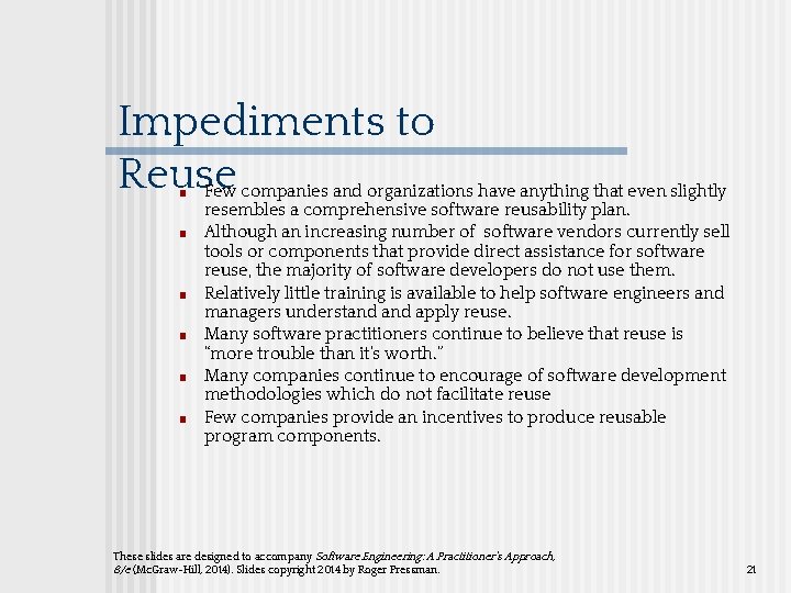Impediments to Reuse ■ ■ ■ Few companies and organizations have anything that even