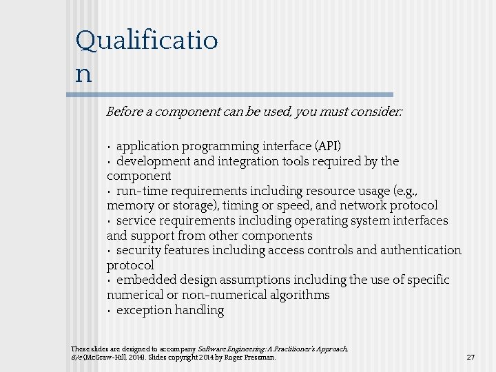 Qualificatio n Before a component can be used, you must consider: • application programming