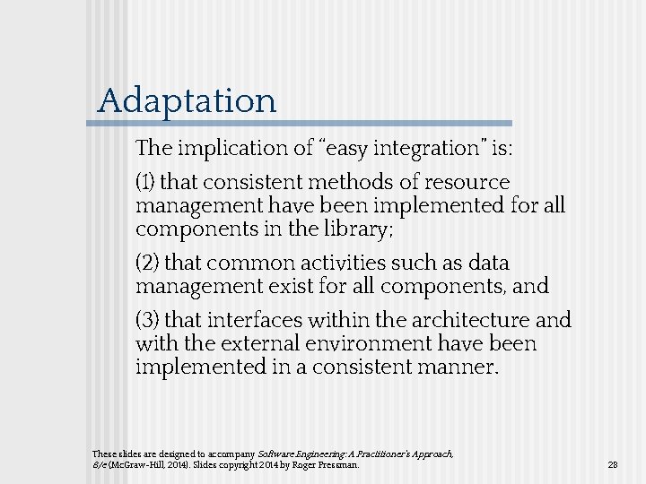 Adaptation The implication of “easy integration” is: (1) that consistent methods of resource management