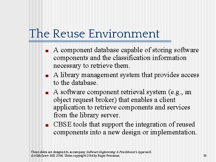The Reuse Environment ■ ■ A component database capable of storing software components and