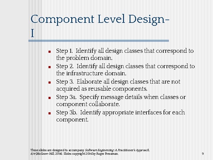 Component Level Design. I ■ ■ ■ Step 1. Identify all design classes that