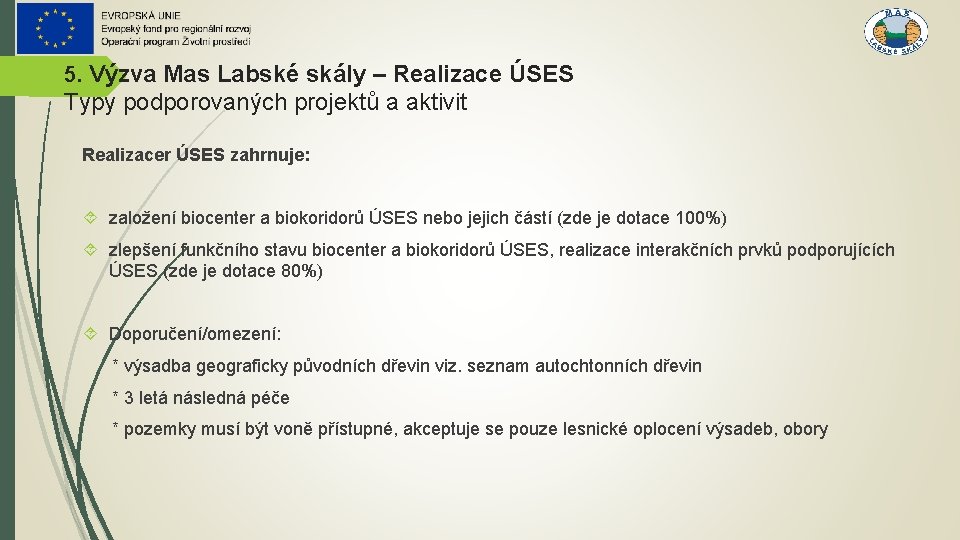 5. Výzva Mas Labské skály – Realizace ÚSES Typy podporovaných projektů a aktivit Realizacer