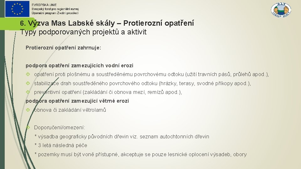 6. Výzva Mas Labské skály – Protierozní opatření Typy podporovaných projektů a aktivit Protierozní