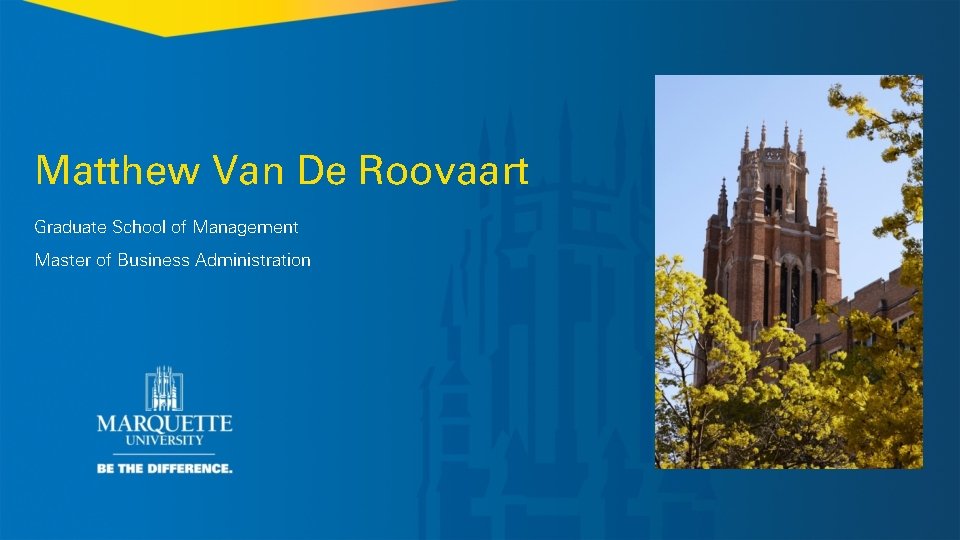 Matthew Van De Roovaart Graduate School of Management Master of Business Administration 