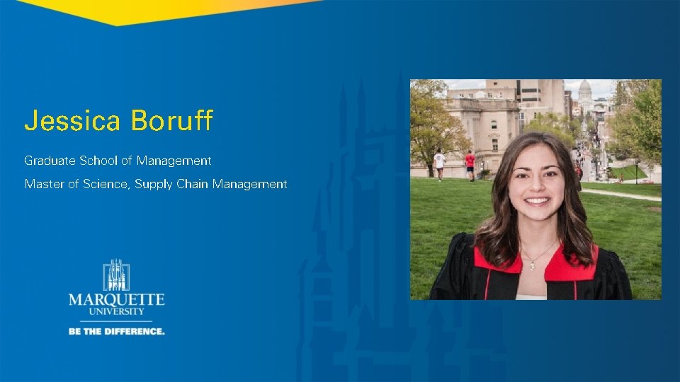 Jessica Boruff Graduate School of Management Master of Science, Supply Chain Management 