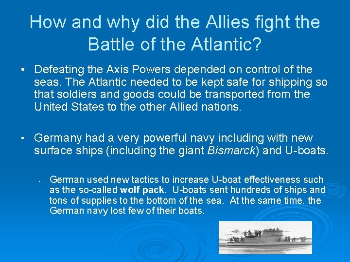 How and why did the Allies fight the Battle of the Atlantic? • Defeating How and why did the Allies fight the Battle of the Atlantic? • Defeating