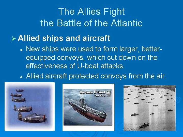 The Allies Fight the Battle of the Atlantic Ø Allied l l ships and The Allies Fight the Battle of the Atlantic Ø Allied l l ships and
