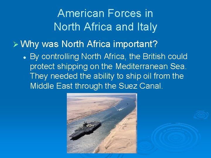 American Forces in North Africa and Italy Ø Why was North Africa important? l American Forces in North Africa and Italy Ø Why was North Africa important? l