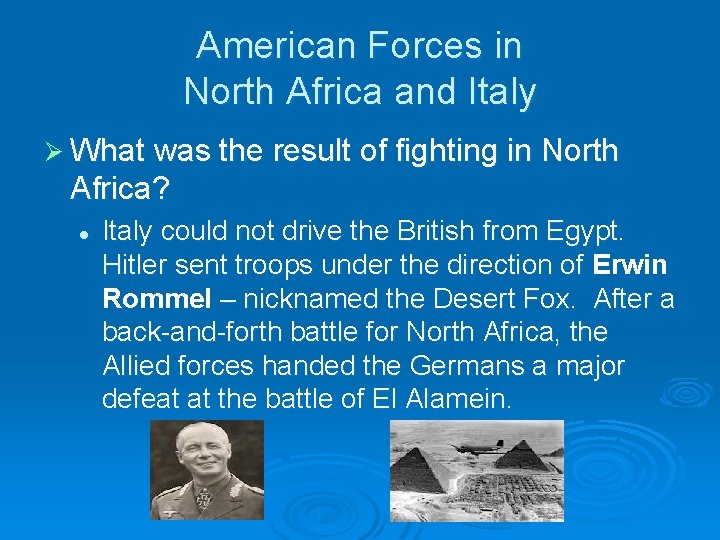 American Forces in North Africa and Italy Ø What was the result of fighting American Forces in North Africa and Italy Ø What was the result of fighting