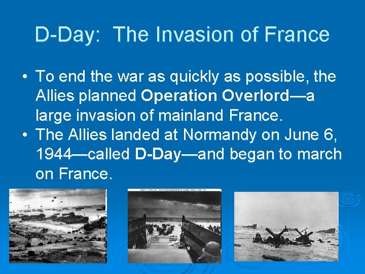 D-Day: The Invasion of France • To end the war as quickly as possible, D-Day: The Invasion of France • To end the war as quickly as possible,