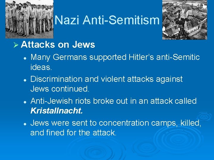Nazi Anti-Semitism Ø Attacks l l on Jews Many Germans supported Hitler’s anti-Semitic ideas. Nazi Anti-Semitism Ø Attacks l l on Jews Many Germans supported Hitler’s anti-Semitic ideas.