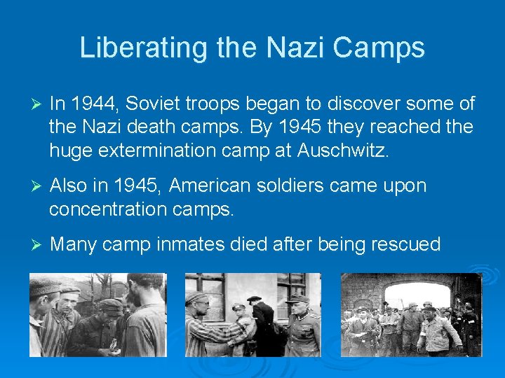 Liberating the Nazi Camps Ø In 1944, Soviet troops began to discover some of Liberating the Nazi Camps Ø In 1944, Soviet troops began to discover some of