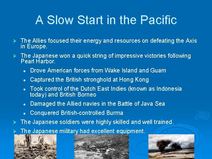 A Slow Start in the Pacific Ø The Allies focused their energy and resources A Slow Start in the Pacific Ø The Allies focused their energy and resources