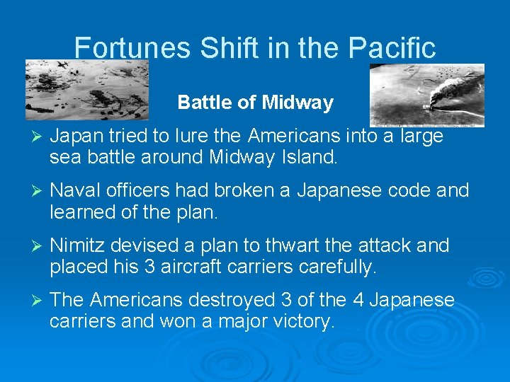 Fortunes Shift in the Pacific Battle of Midway Ø Japan tried to lure the Fortunes Shift in the Pacific Battle of Midway Ø Japan tried to lure the