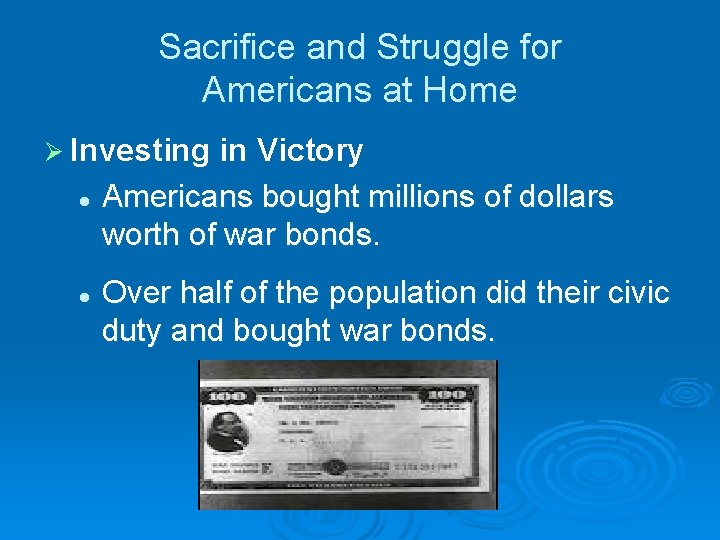 Sacrifice and Struggle for Americans at Home Ø Investing in Victory l Americans bought Sacrifice and Struggle for Americans at Home Ø Investing in Victory l Americans bought