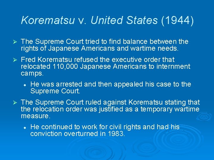 Korematsu v. United States (1944) Ø The Supreme Court tried to find balance between Korematsu v. United States (1944) Ø The Supreme Court tried to find balance between