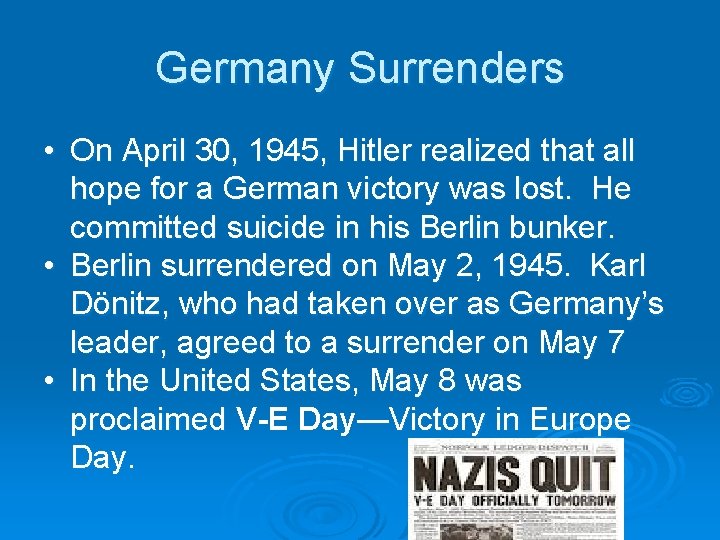 Germany Surrenders • On April 30, 1945, Hitler realized that all hope for a Germany Surrenders • On April 30, 1945, Hitler realized that all hope for a