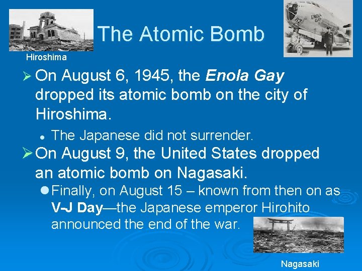 The Atomic Bomb Hiroshima Ø On August 6, 1945, the Enola Gay dropped its The Atomic Bomb Hiroshima Ø On August 6, 1945, the Enola Gay dropped its