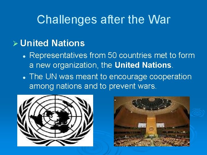 Challenges after the War Ø United l l Nations Representatives from 50 countries met Challenges after the War Ø United l l Nations Representatives from 50 countries met