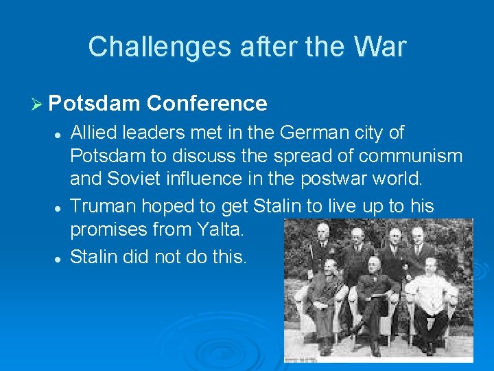Challenges after the War Ø Potsdam l l l Conference Allied leaders met in Challenges after the War Ø Potsdam l l l Conference Allied leaders met in
